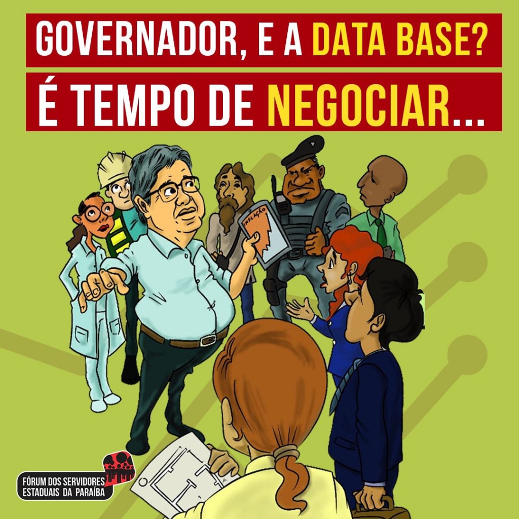 Governador, e a data base? É tempo de negociar...